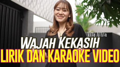 Vita Alvia Wajah Kekasih Lirik Dan Karaoke Dj Remix Tiktok Sampe Bawah