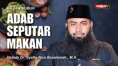 Adab Seputar Makan Ustadz Dr Syafiq Riza Basalamah M A Youtube