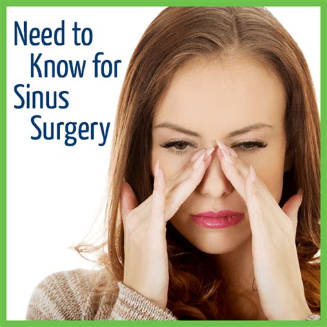 The Need to Know on Sinus Surgery: Overview and Treatments to try ...