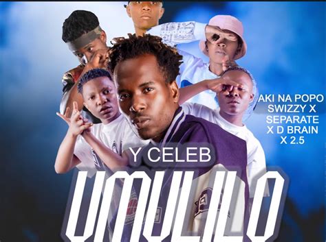 Y Celeb Ft Aki Na Popo Swizzy Separate D Brain And 25 Umulilo