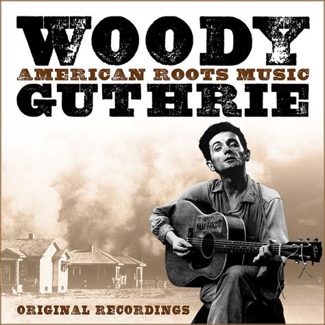 American Roots Music Remastered Compilation By Woody Guthrie Spotify