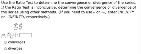 SOLVED Use The Ratio Test To Determine The Convergence Or Divergence