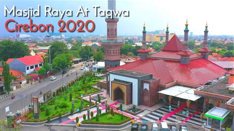 Masjid Raya At Taqwa Kota Cirebon Jawa Barat 2020 Youtube