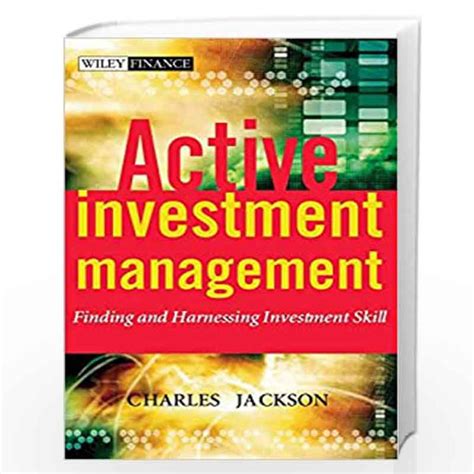active investment management finding  harnessing investment skill