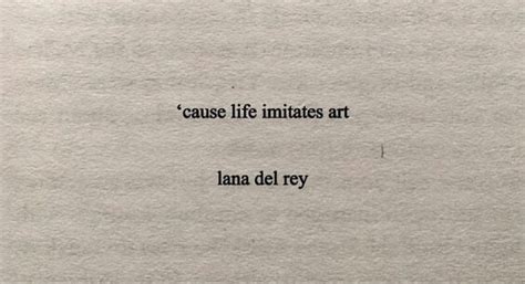 Life Imitates Art Lana Del Rey