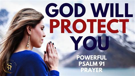 Psalm 91 The Most Powerful Prayer For Protection And Guidance