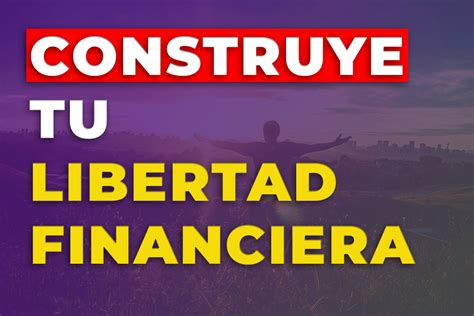 CONSTRUYE Tu LIBERTAD FINANCIERA Invertir Joven