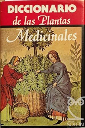 Diccionario de las plantas medicinales Guía práctica para conocer más