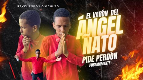 EL VARON DEL ANGEL ÑATO PIDE PERDON PUBLICAMENTE YouTube