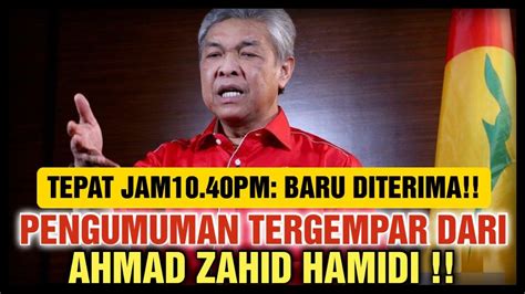 TEPAT JAM10 40PM BARU DITERIMA PENGUMUMAN TERGEMPAR DARI AHMAD