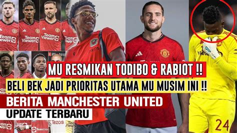 BEK BARU MU Segera Rampungkan Tranfer Todibo Rabiot Digoda MU Lagi