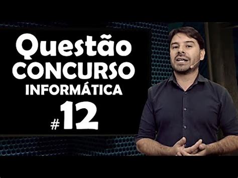 Quest Es De Concursos Inform Tica Youtube