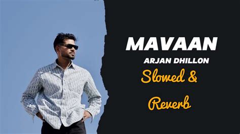 Mavaan Arjan Dhillon Slowed Reverb Chobar New Punjabi Song