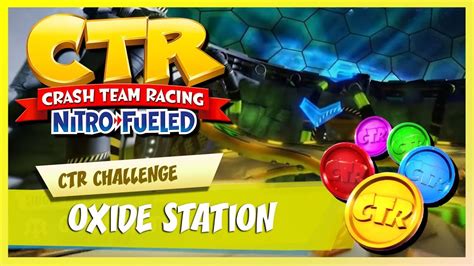 Crash Team Racing Nitro Fueled Oxide Station Ctr Challenge Hard Youtube