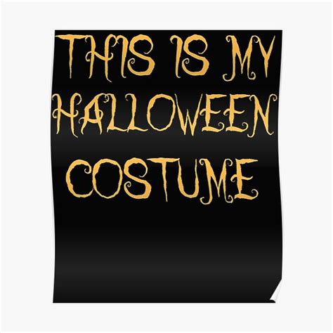 This Is My Halloween Costume Last Minute Halloween Costume Poster By Solaris10 Redbubble