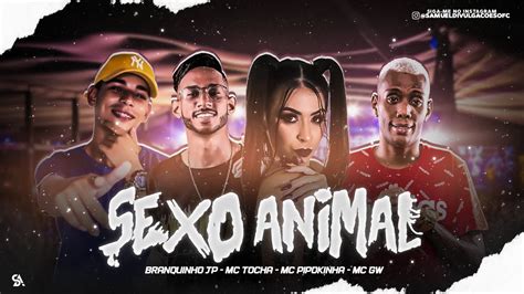 🔴 Mc Tocha Branquinho Jp Feat Mc Gw E Mc Pipokinha Sexo Animal