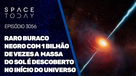 RARO BURACO NEGROS 1 BILHÃO DE VEZES A MASSA DO SOL É DESCOBERTO NO