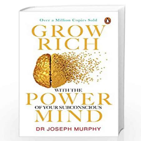 Grow Rich With The Power Of Your Subconscious Mind By Murphy Dr Joseph