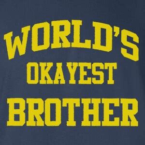 Gift For Brother World S Okayest Brother T Shirt Funny Screen Printed