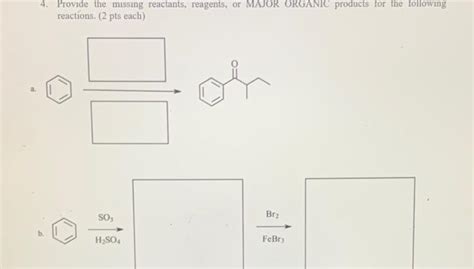 Solved 4 Provide The Missing Reactants Reagents Or Major