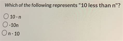 Solved Which Of The Following Represents Less Than N N