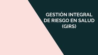 GESTION INTEGRAL DE RIESGO EN SALUD PPT