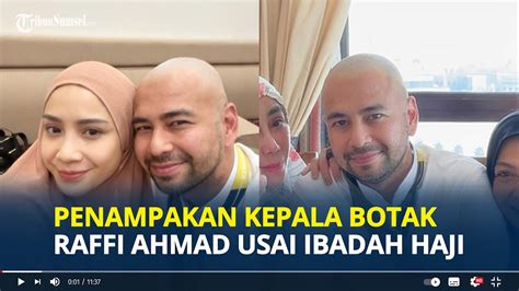 PENAMPAKAN Kepala Botak Plontos Raffi Ahmad Usai Haji Sempat Khawatir