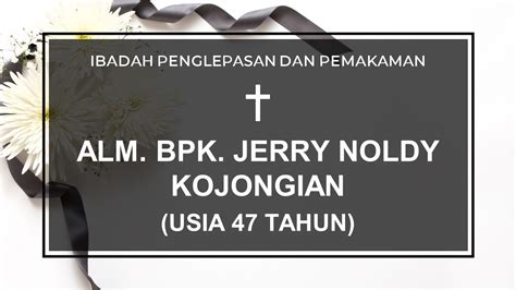 24 06 23 IBADAH PENGLEPASAN DAN PEMAKAMAN ALM BPK JERRY NOLDY