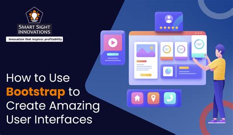 How To Use Bootstrap To Create Amazing User Interfaces Smart Sight