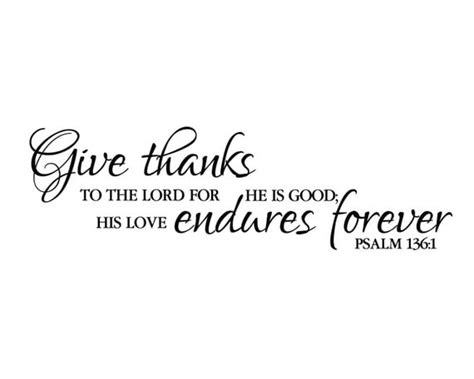 Psalm 136 1 Give Thanks To The Lord For He Is Good His Love