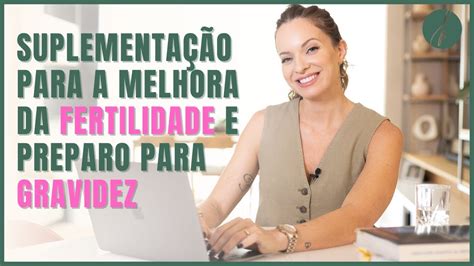 Dicas Dos Melhores SUPLEMENTOS Para FERTILIDADE E Preparo Para GRAVIDEZ