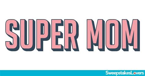 Super Mom Contest 2023 Celebrating The Extraordinary Moms Around The World