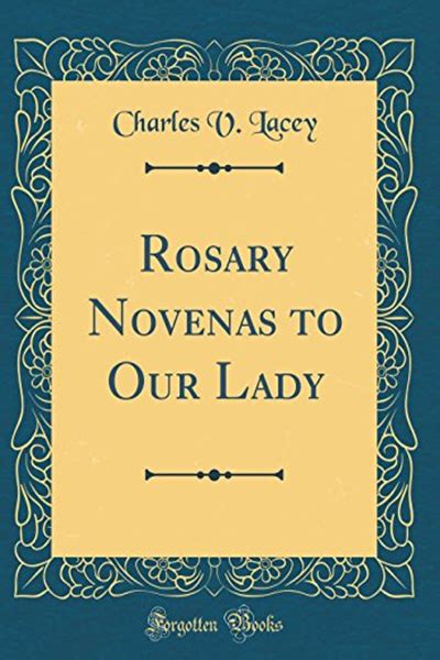 Rosary Novenas To Our Lady Classic Reprint By Charles V Lacey Forgotten Books Ebook Book