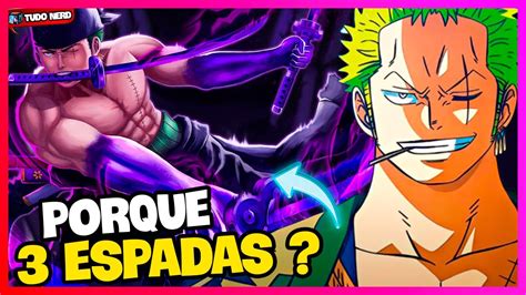 PORQUE ZORO USA 3 ESPADAS EM ONE PIECE YouTube