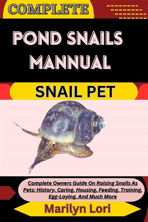 Complete Pond Snails Mannual Snail Pet Complete Owners Guide On