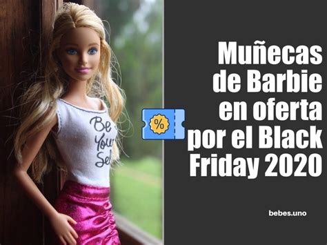 Mu Ecas De Barbie En Oferta Por El Black Friday