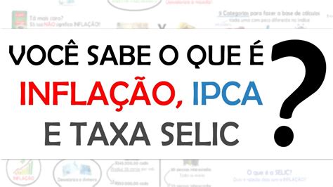 Aprenda O Que Infla O Ipca E Taxa Selic Em Minutos Youtube