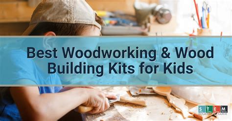 Best Woodworking And Wood Building Kits To Inspire Kids Diy Projects