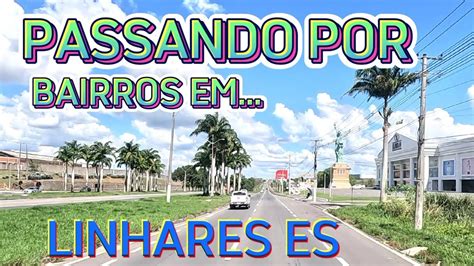 PASSANDO POR BAIRROS EM LINHARES ES Linhares Espiritosanto Br101