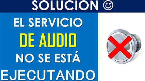 C Mo Solucionar El Servicio De Audio No Se Est Ejecutando