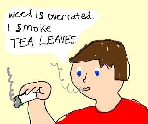 Smoking Tea Leaves - Drawception