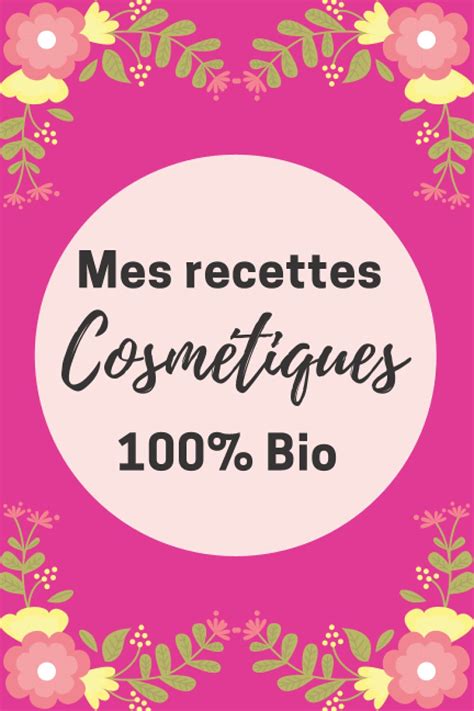 Buy Mes Recettes Cosm Tiques Bio Cahier Pour Pr Parer Vos