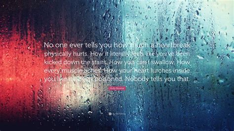 Holly Bourne Quote “no One Ever Tells You How Much A Heartbreak