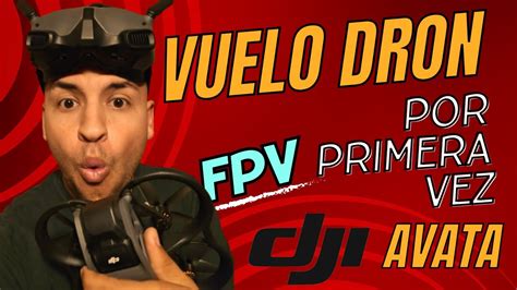 👉como Volar Un Dron Fpv Por Primera Vez Unboxing Y Primer Vuelo Dji