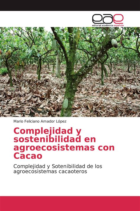 Complejidad Y Sostenibilidad En Agroecosistemas Con Cacao 978 620 0