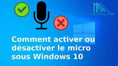 Comment activer ou désactiver le micro sous Windows 10 malekal