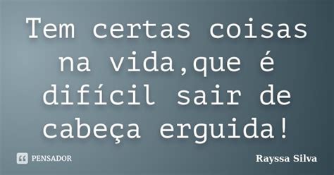 Tem Certas Coisas Na Vidaque é Rayssa Silva Pensador