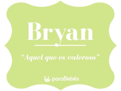 Significado Del Nombre Bryan Origen Personalidad Santoral Y Popularidad