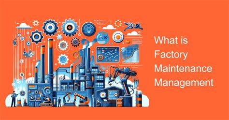 What Is Factory Maintenance Management Everything You Need To Know