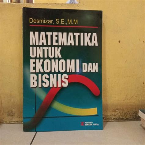 Jual Matematika Untuk Ekonomi Dan Bisnis Karangan Desmizar Di Seller Aj